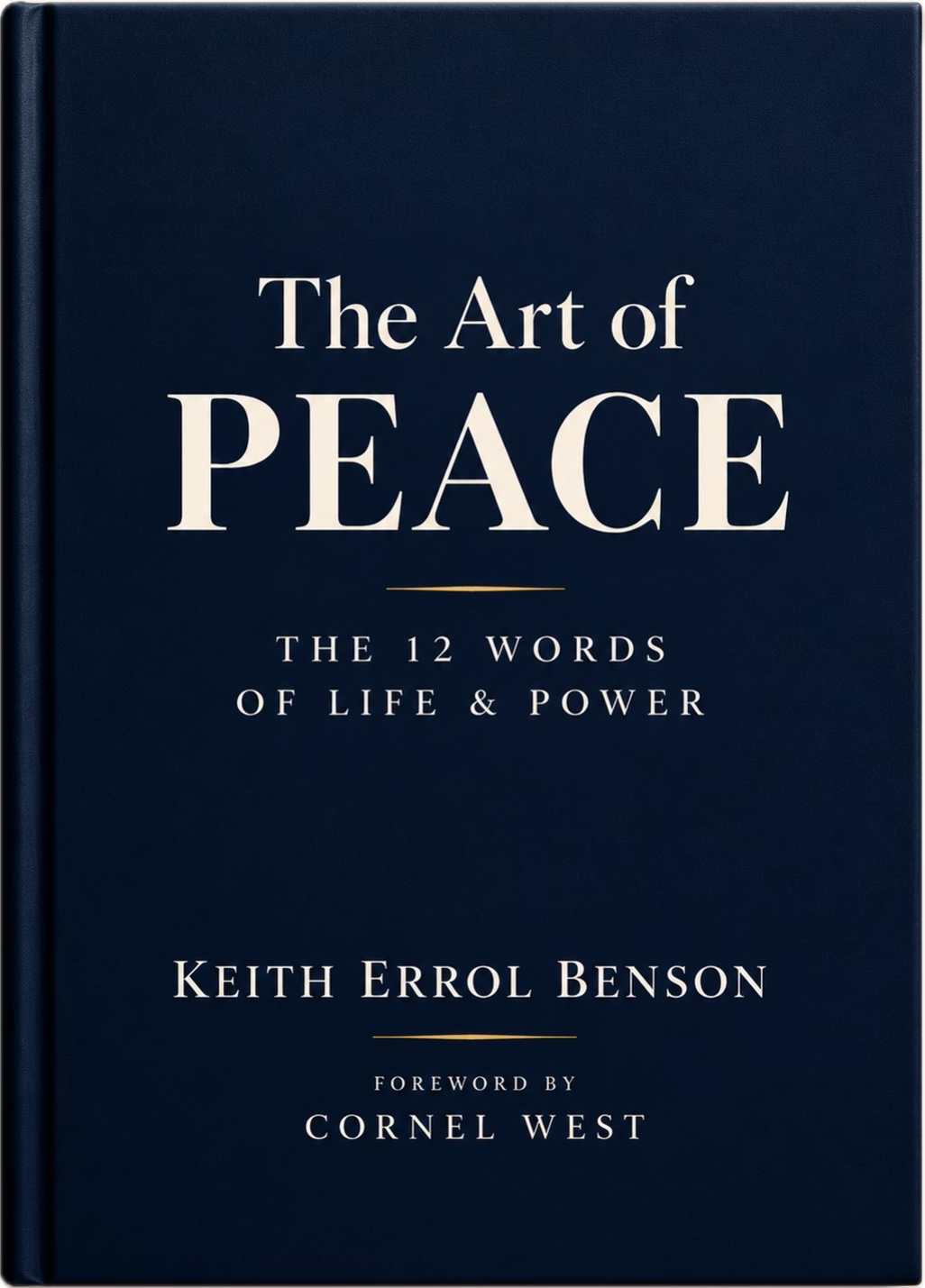 The Art of PEACE by Keith Errol Benson, foreword by Cornel West